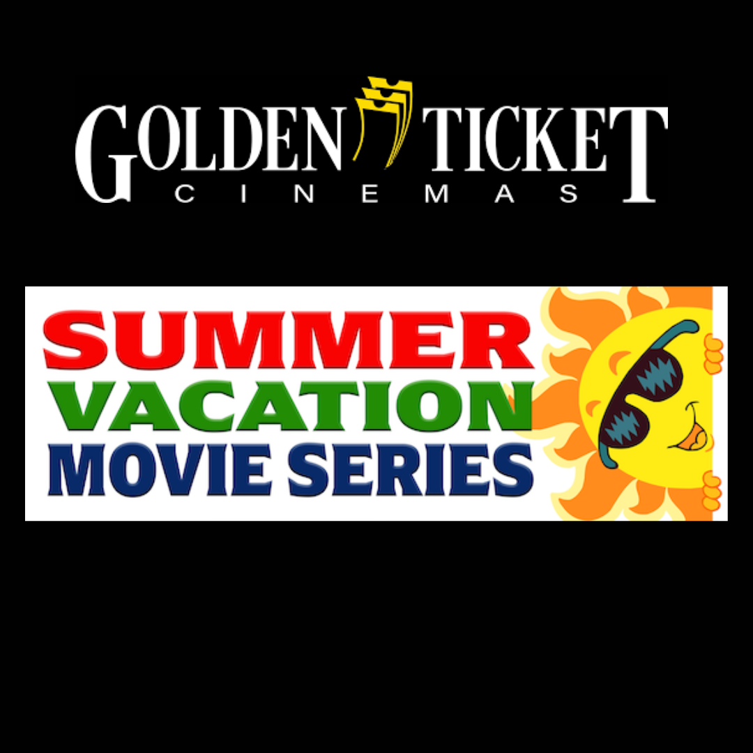 Golden Ticket Cinemas Summer Vacation Movie Series Dubois Mall